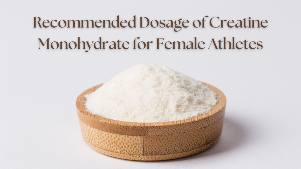 Recommended Dosage of Creatine Monohydrate for Female Athletes