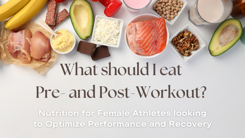 What should I eat Pre- and Post-Workout? Nutrition for Female Athletes Looking to Optimize Performance and Recovery